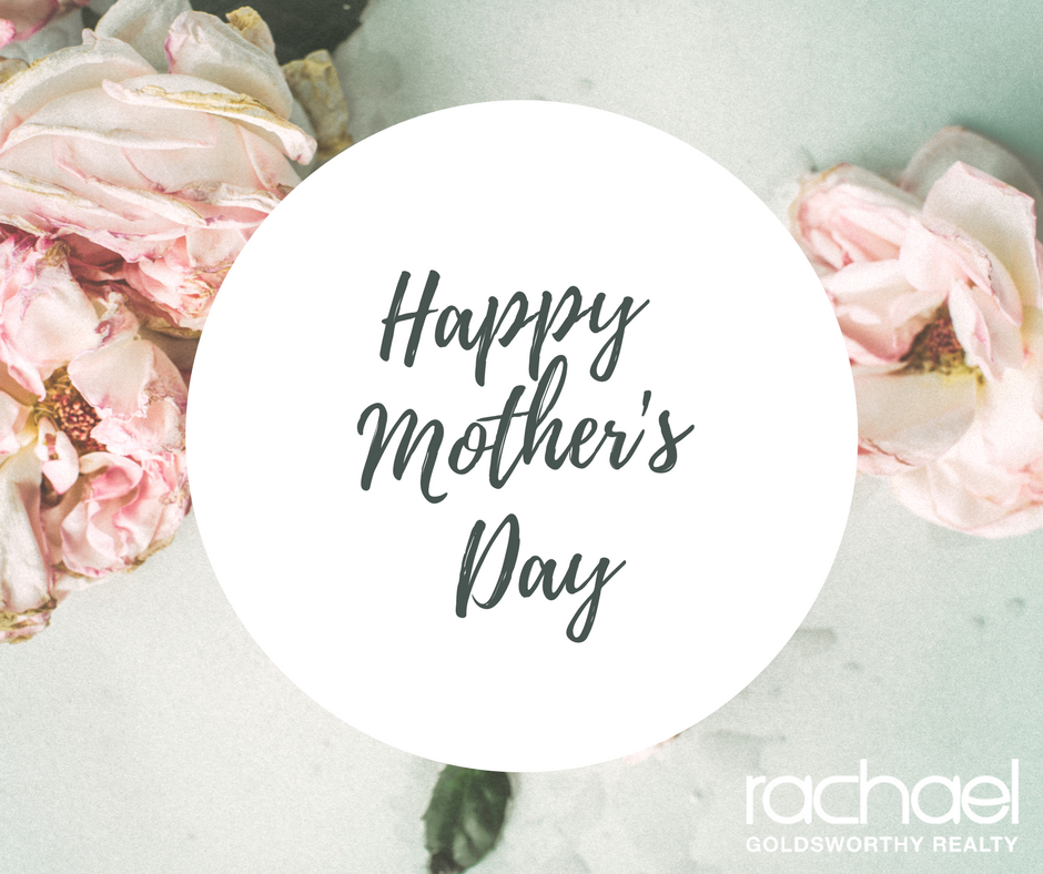 Mothers Day at Rachael Goldsworthy Realty